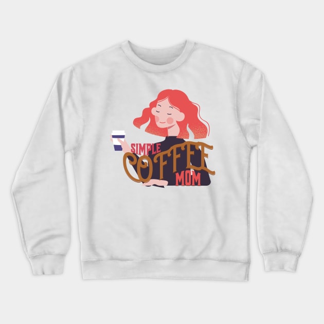 Simple Coffee Mom Crewneck Sweatshirt by NICHE&NICHE